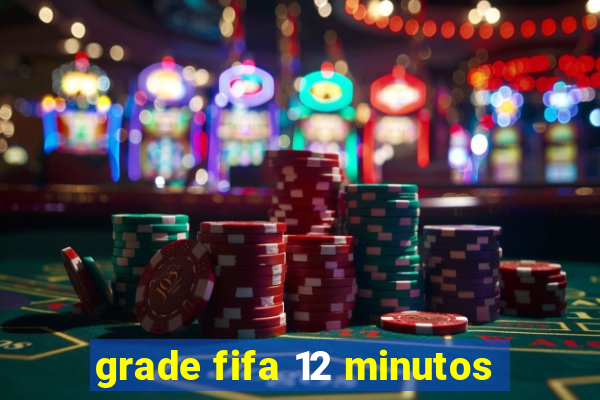 grade fifa 12 minutos